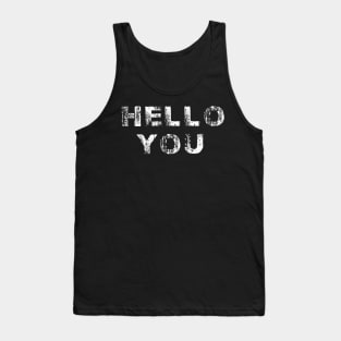 hello you Tank Top